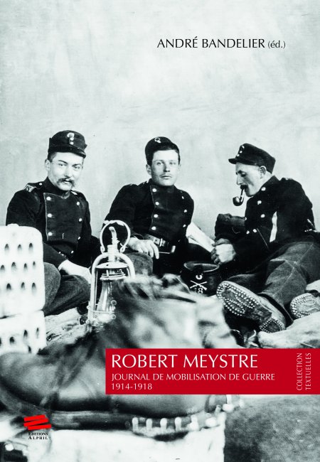 Le Journal de mobilisation de guerre 1914-1918, de Robert Meystre